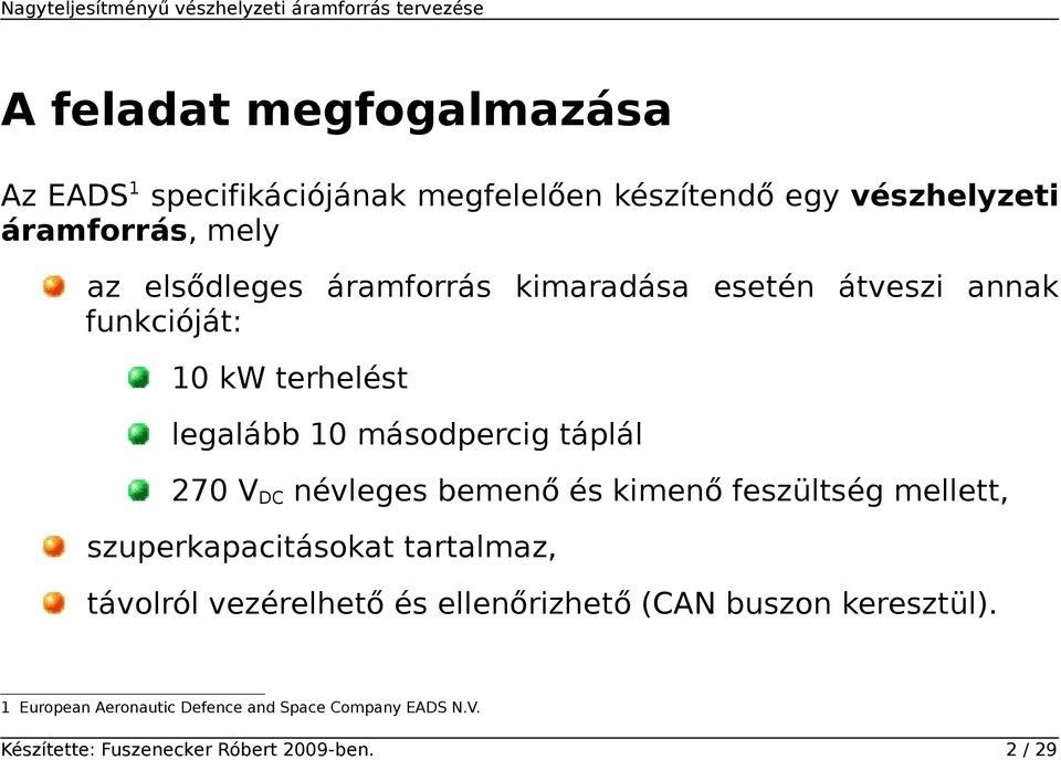 DC névleges bemenő és kimenő feszültség mellett, szuperkapacitásokat tartalmaz, távolról vezérelhető és ellenőrizhető