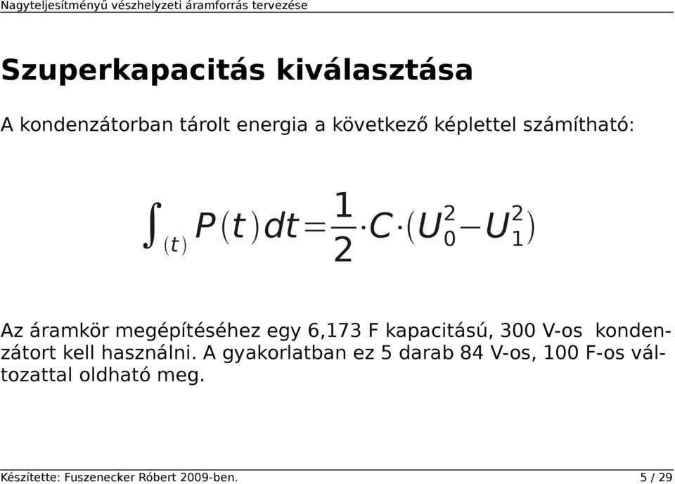 6,173 F kapacitású, 300 V-os kondenzátort kell használni.