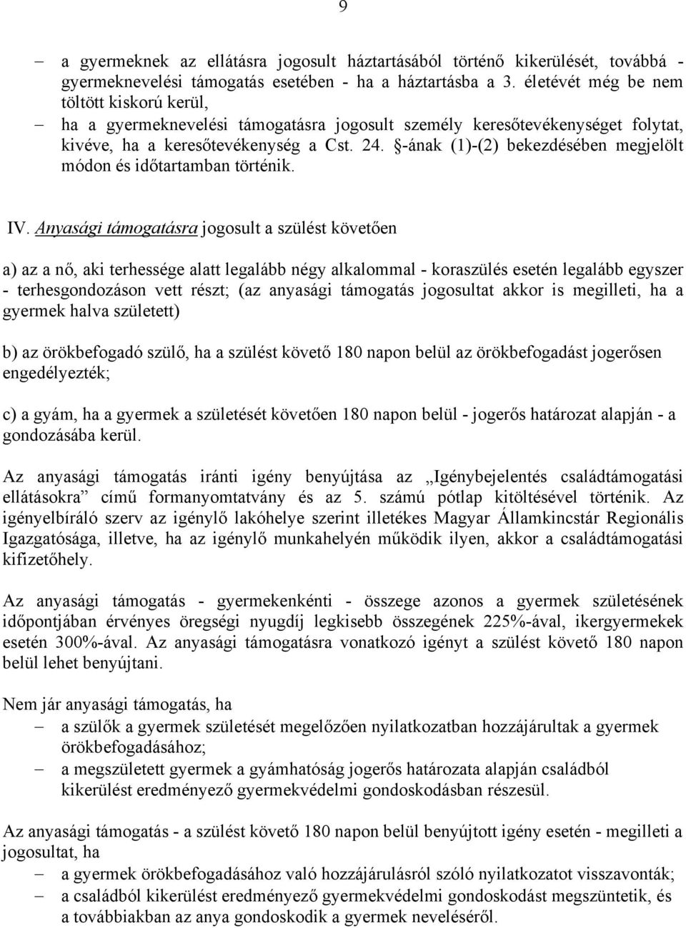 -ának (1)-(2) bekezdésében megjelölt módon és időtartamban történik. IV.