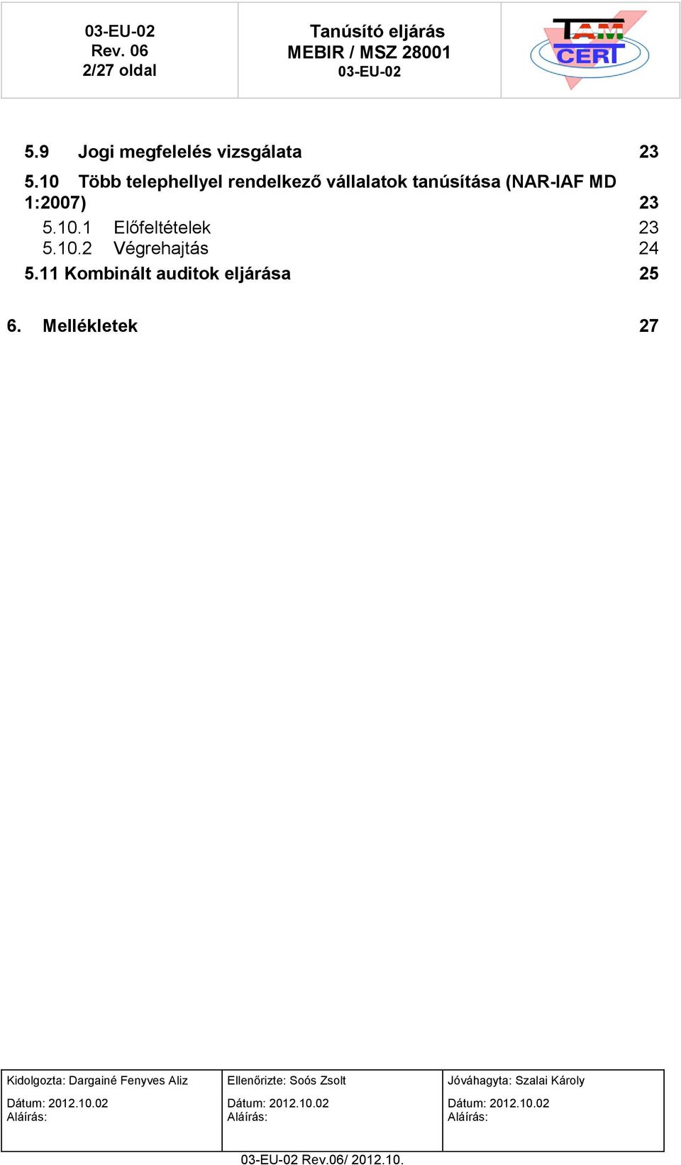 10.2 Végrehajtás 24 5.11 Kombinált auditok eljárása 25 6.