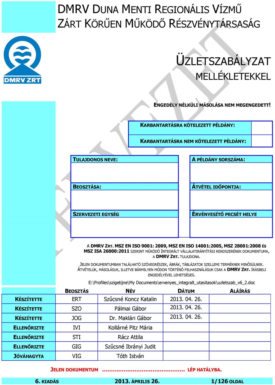 DÁTUM ALÁÍRÁS KÉSZÍTETTE ERT Szűcsné Koncz Katalin 2013. 04. 26.