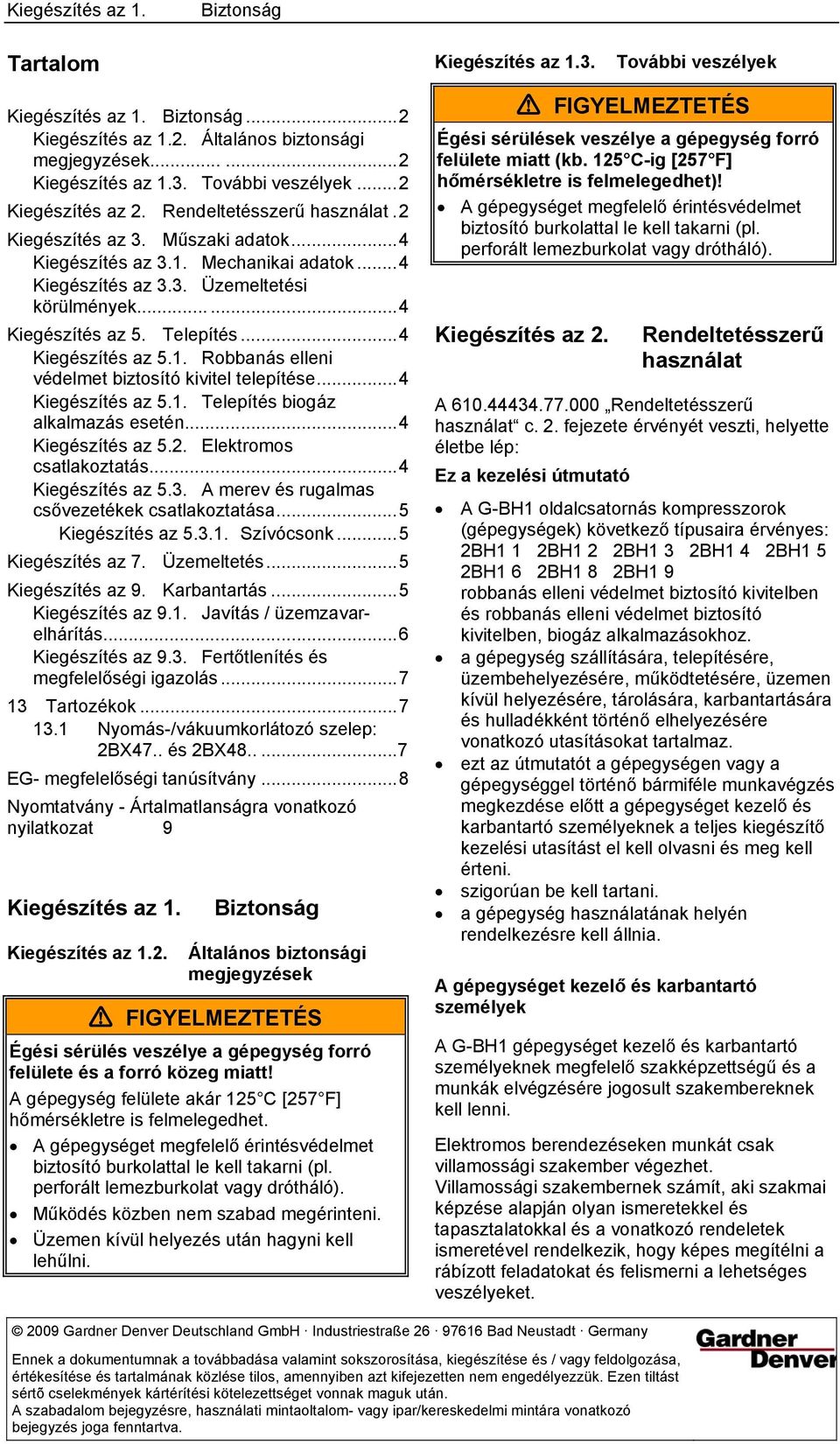 ..4 Kiegészítés az 5.1. Robbanás elleni védelmet biztosító kivitel telepítése...4 Kiegészítés az 5.1. Telepítés biogáz alkalmazás esetén...4 Kiegészítés az 5.2. Elektromos csatlakoztatás.