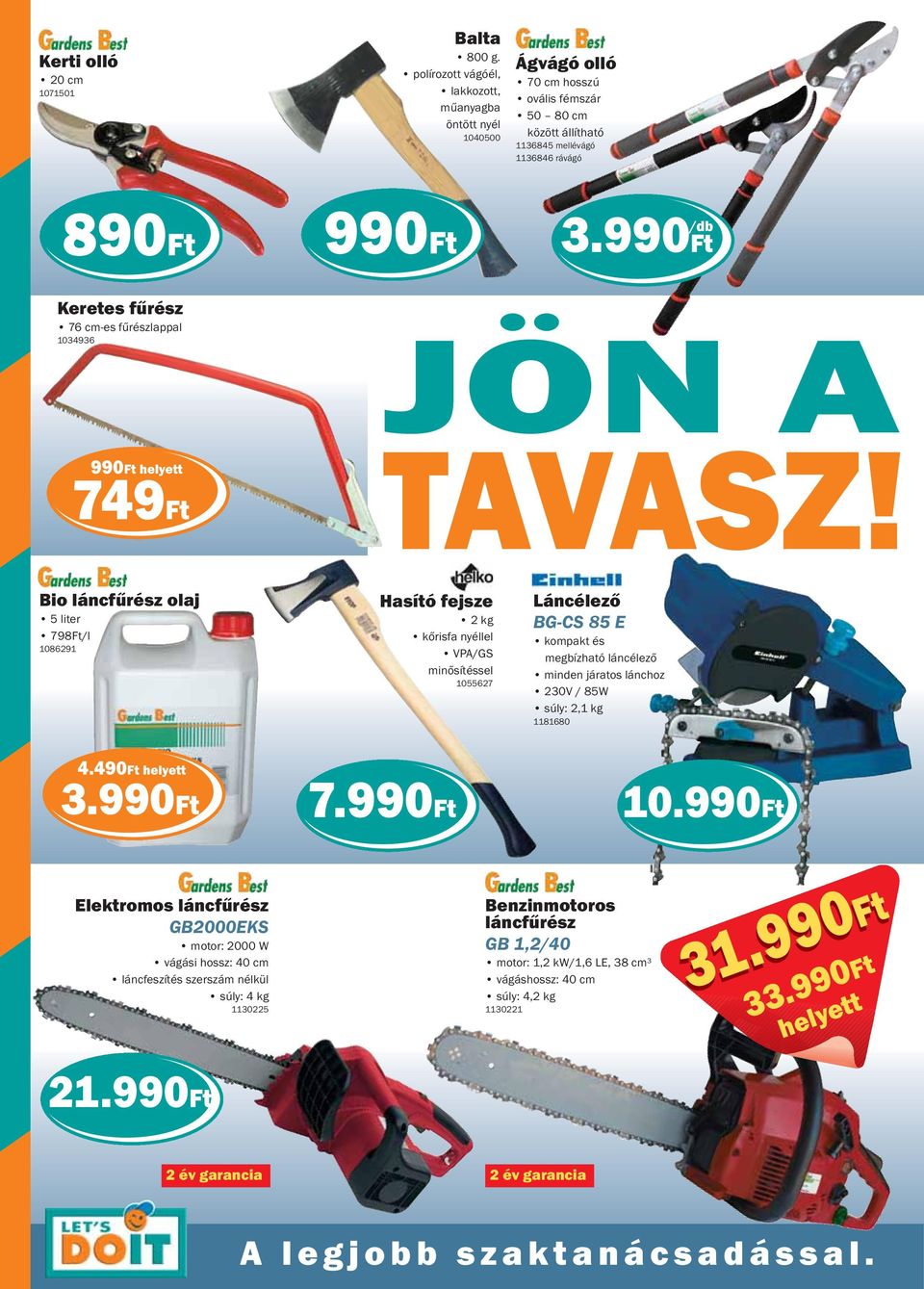 fűrészlappal 1034936 990Ft 749Ft JÖN A TAVASZ!