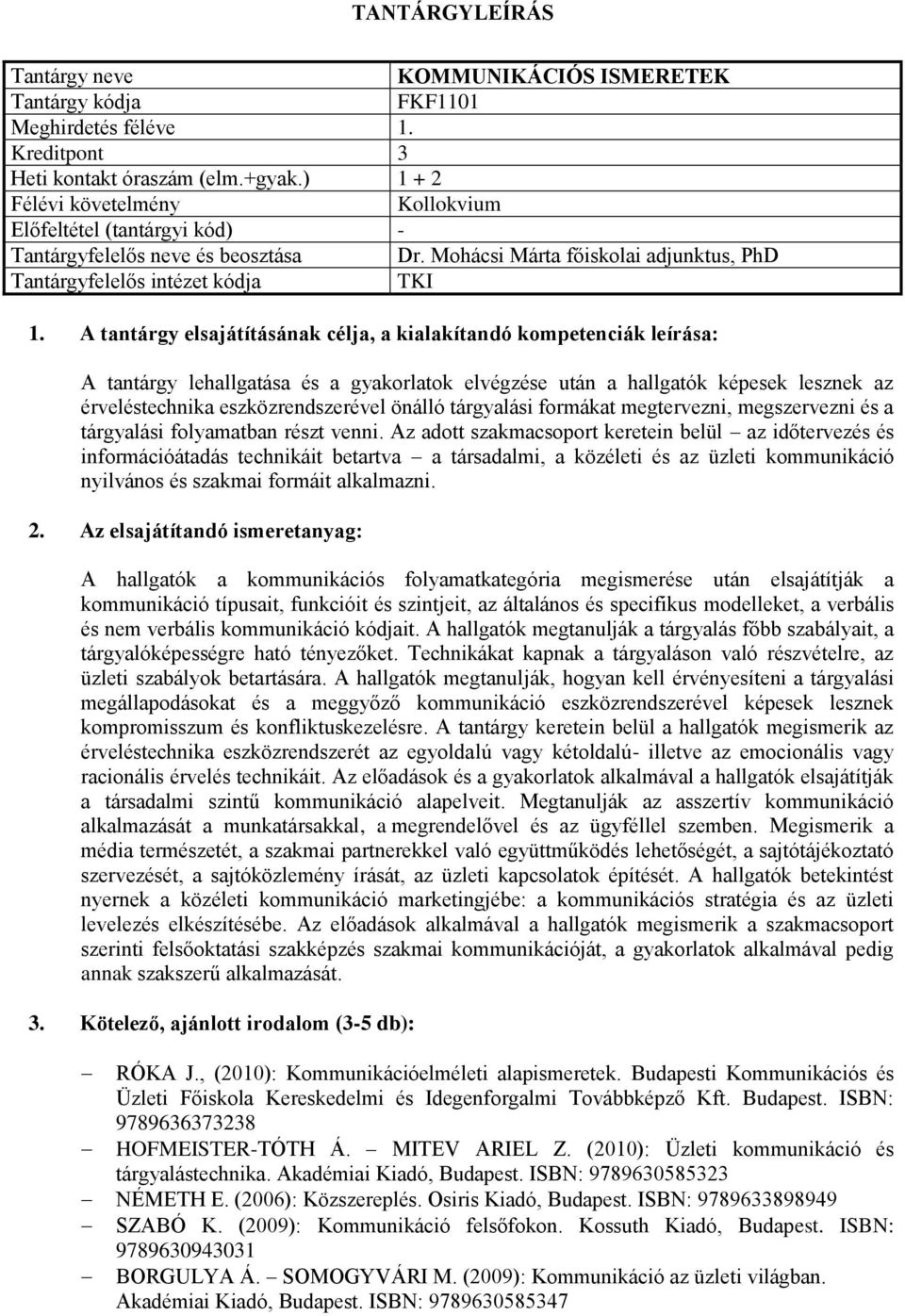 megtervezni, megszervezni és a tárgyalási folyamatban részt venni.