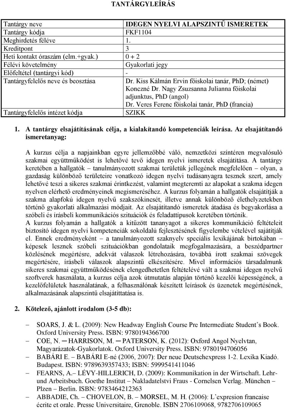 A tantárgy elsajátításának célja, a kialakítandó kompetenciák leírása.