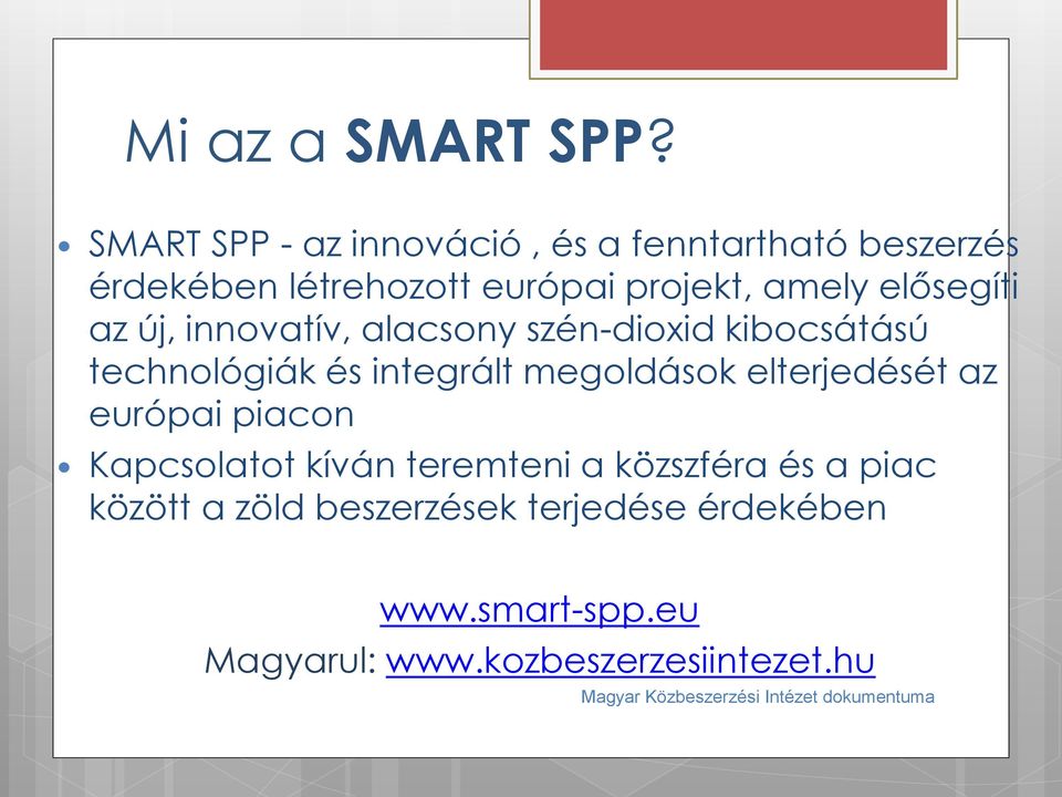 elősegíti az új, innovatív, alacsony szén-dioxid kibocsátású technológiák és integrált megoldások