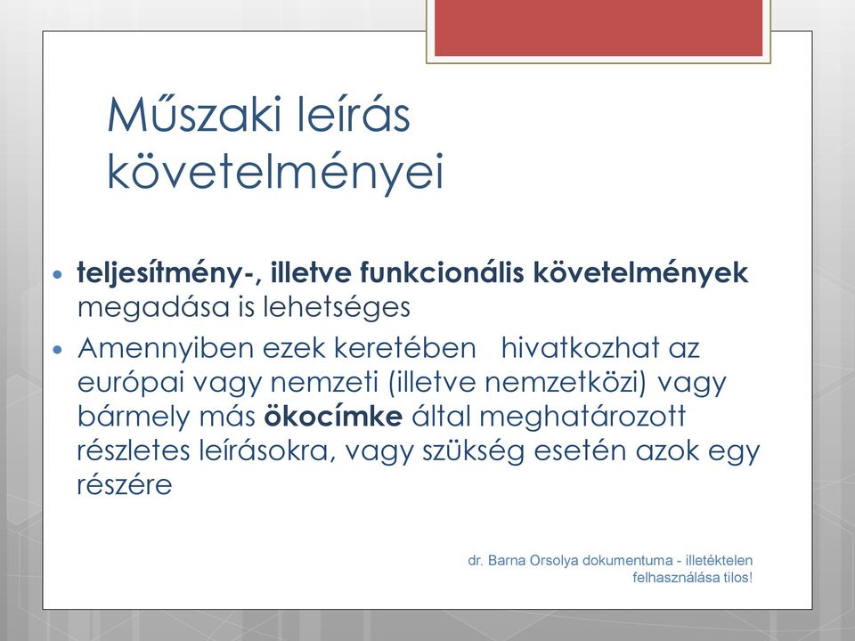nemzetközi) vagy bármely más ökocímke által meghatározott részletes leírásokra, vagy