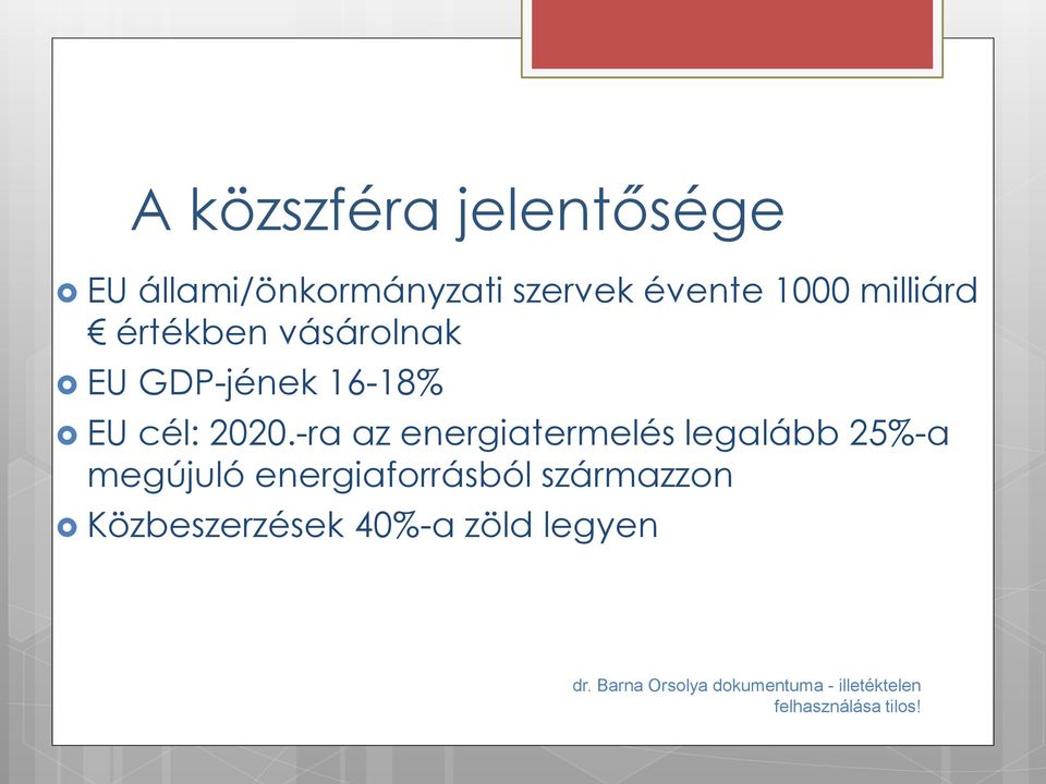 -ra az energiatermelés legalább 25%-a megújuló energiaforrásból származzon