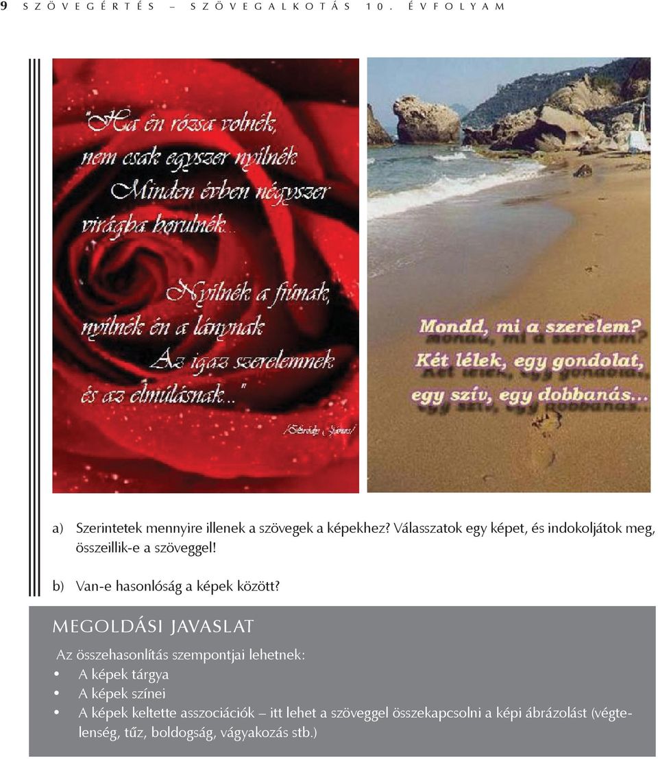 Válasszatok egy képet, és indokoljátok meg, összeillik-e a szöveggel! b) Van-e hasonlóság a képek között?