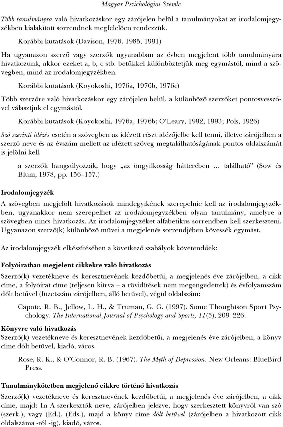 betűkkel különböztetjük meg egymástól, mind a szövegben, mind az irodalomjegyzékben.