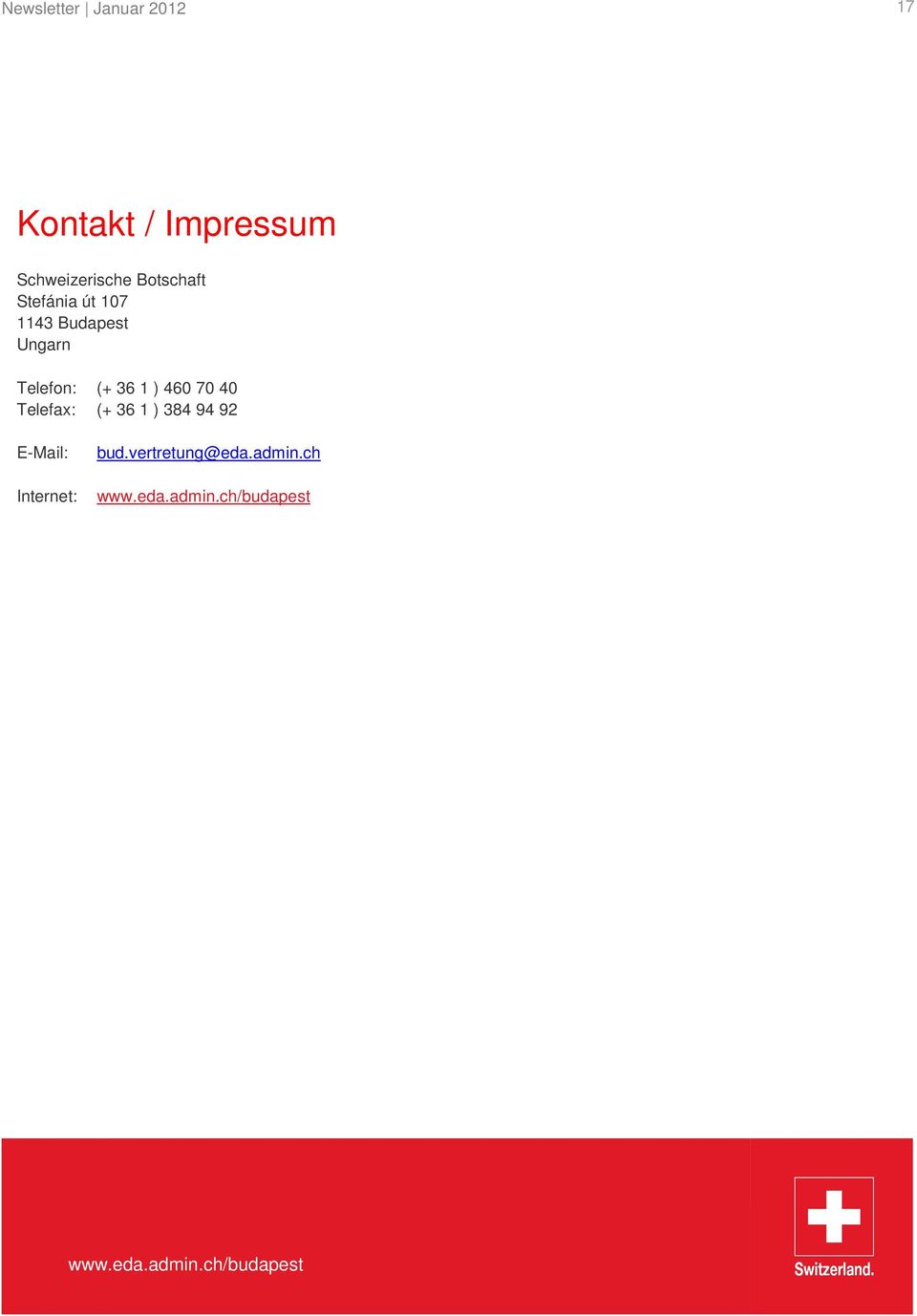 Budapest Ungarn Telefon: (+ 36 1 ) 460 70 40