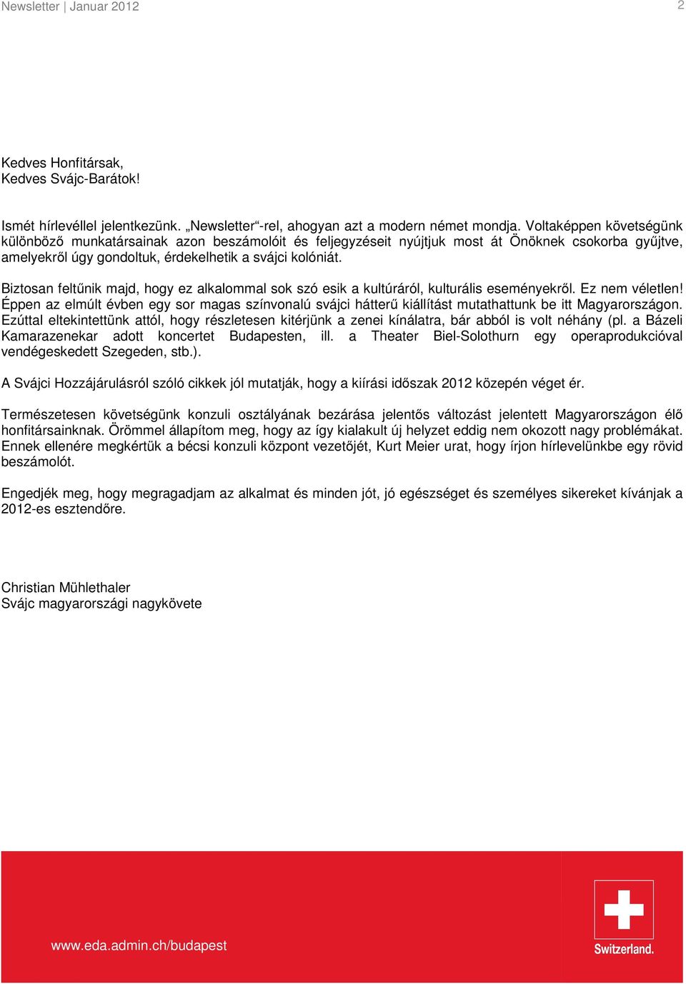 Biztosan feltűnik majd, hogy ez alkalommal sok szó esik a kultúráról, kulturális eseményekről. Ez nem véletlen!