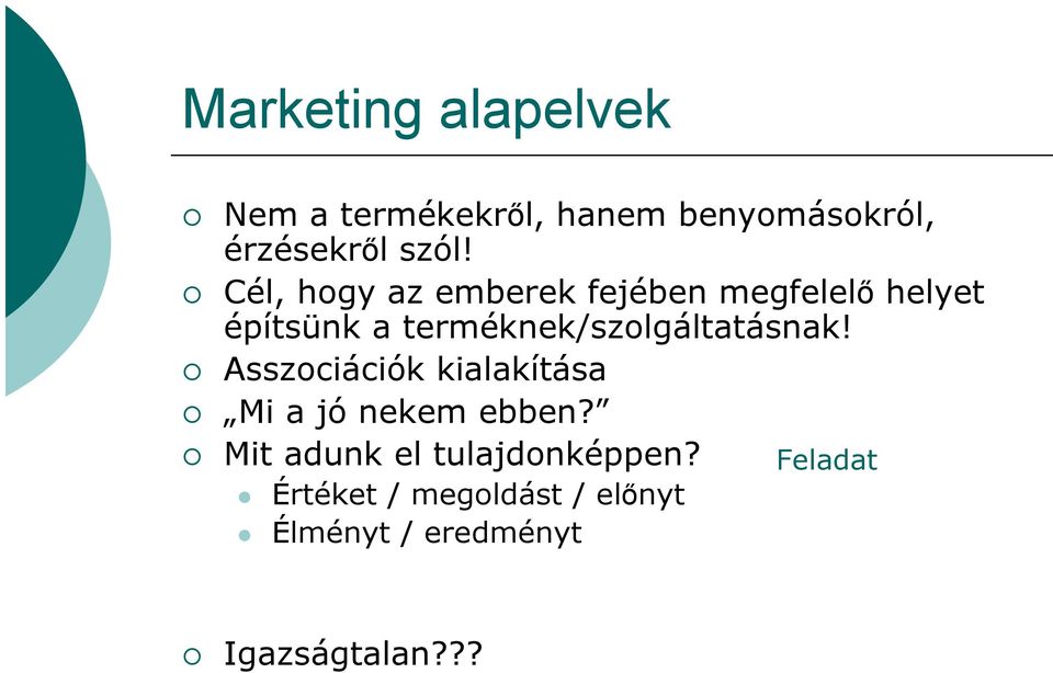 terméknek/szolgáltatásnak! Asszociációk kialakítása Mi a jó nekem ebben?