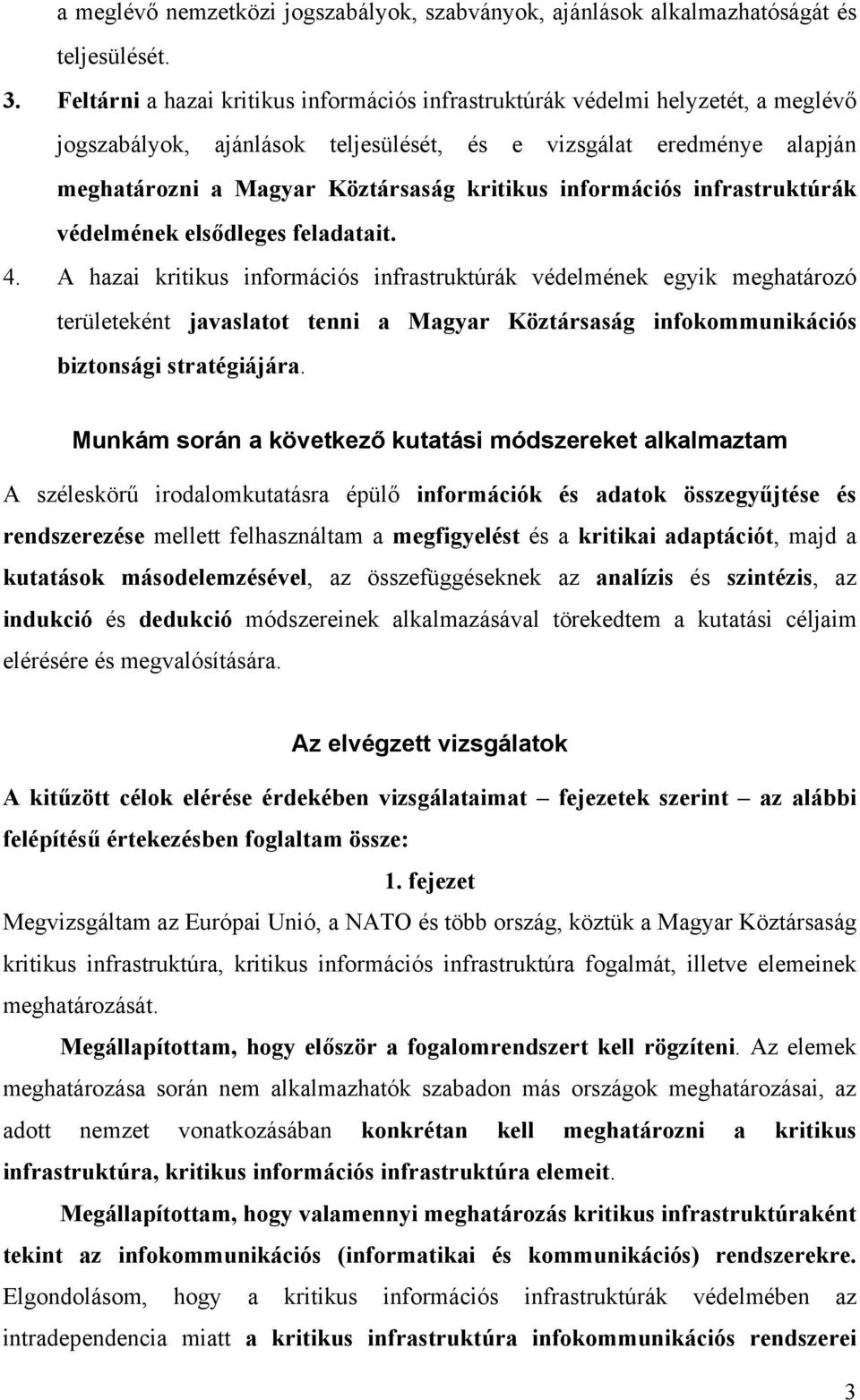 információs infrastruktúrák védelmének elsődleges feladatait. 4.