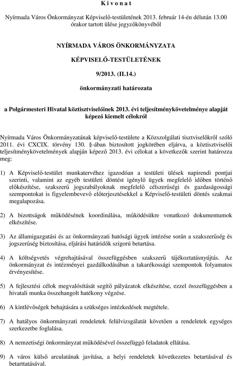 -ában biztosított jogkörében eljárva, a köztisztviselői teljesítménykövetelmények alapján képező 2013.