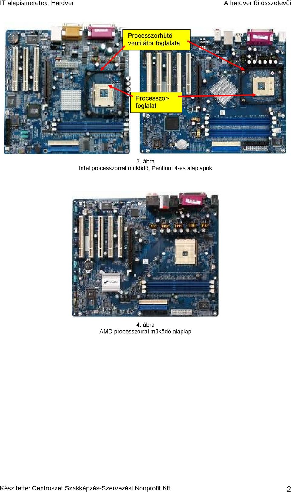 ábra Intel processzorral működő, Pentium 4-es