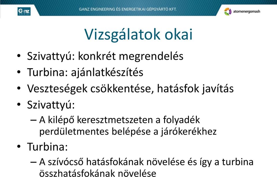 kilépő keresztmetszeten a folyadék perdületmentes belépése a