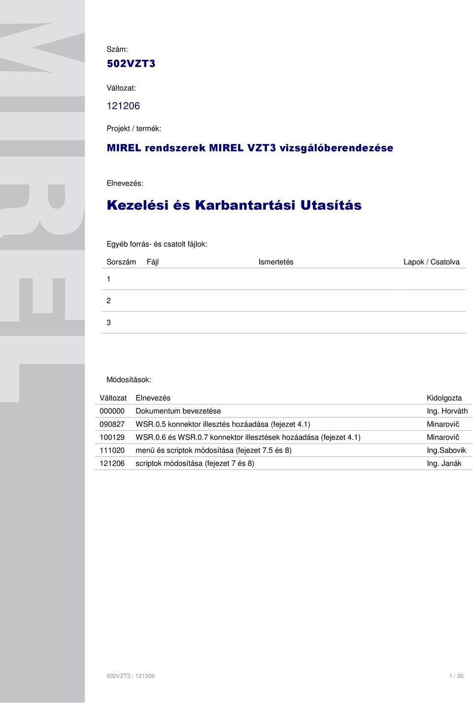 Horváth 090827 WSR.0.5 konnektor illesztés hozáadása (fejezet 4.1) Minarovič 100129 WSR.0.6 és WSR.0.7 konnektor illesztések hozáadása (fejezet 4.