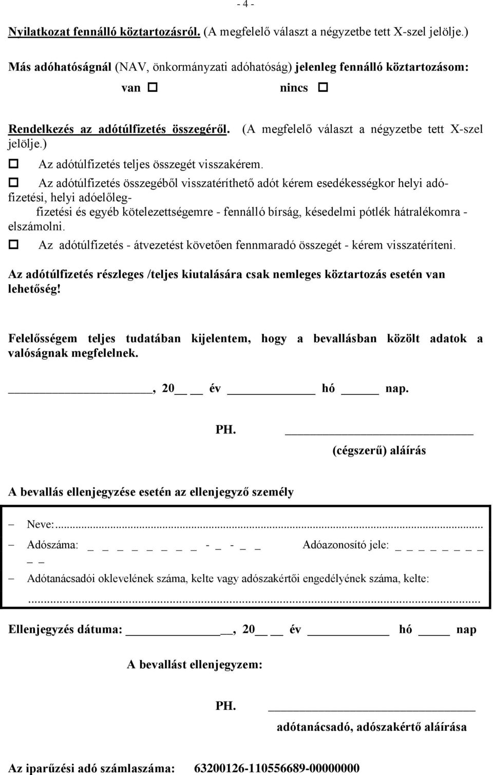) Az adótúlfizetés teljes összegét visszakérem.