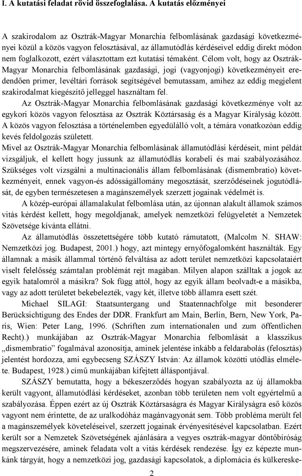 foglalkozott, ezért választottam ezt kutatási témaként.