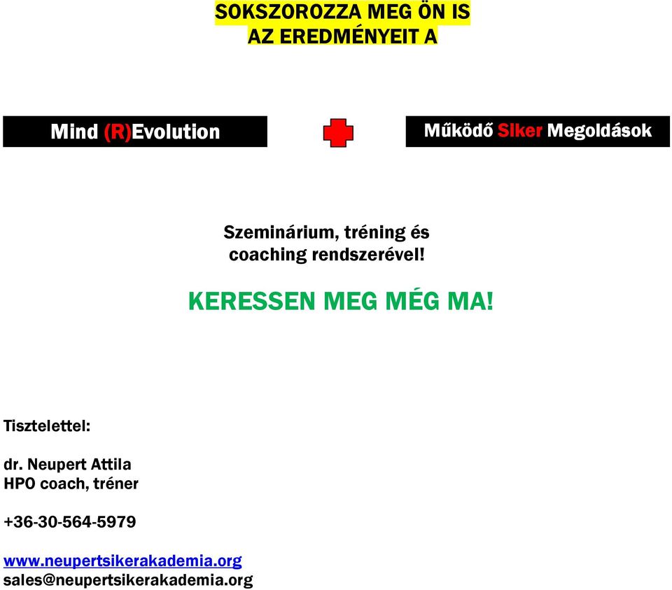 tréning és coaching rendszerével! KERESSEN MEG MÉG MA!