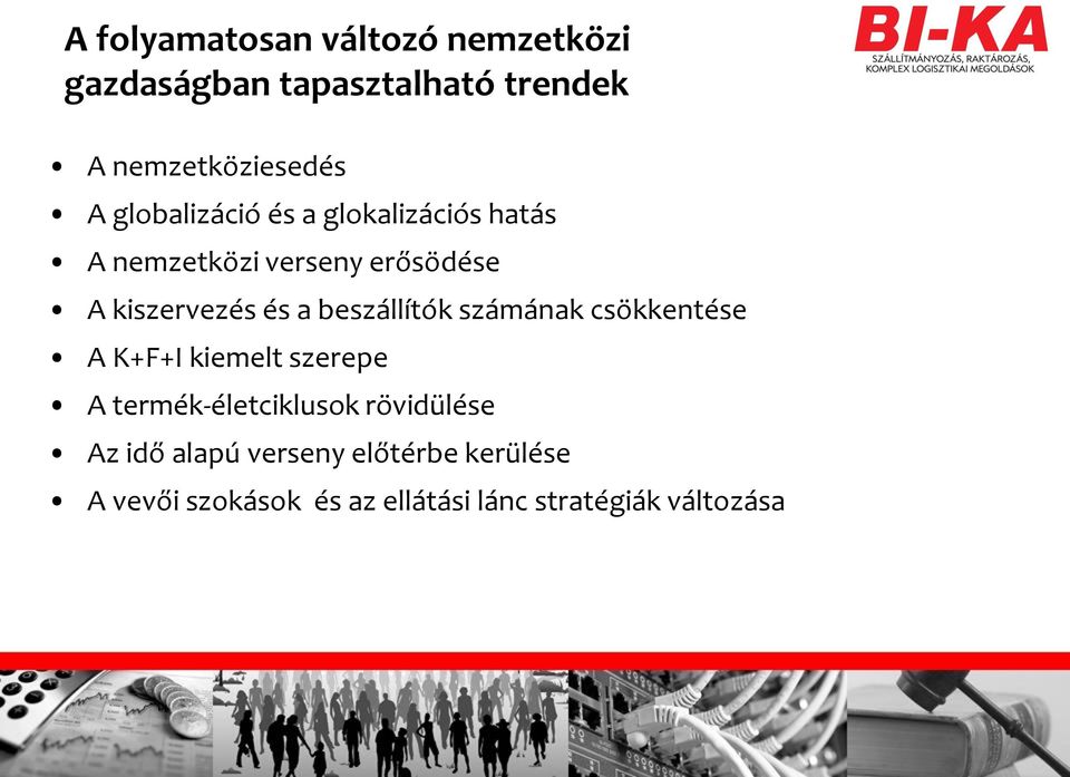 beszállítók számának csökkentése A K+F+I kiemelt szerepe A termék-életciklusok rövidülése