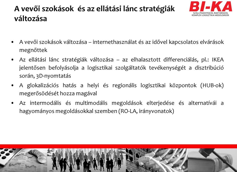 : IKEA jelentősen befolyásolja a logisztikai szolgáltatók tevékenységét a disztribúció során, 3D-nyomtatás A glokalizációs hatás a helyi és