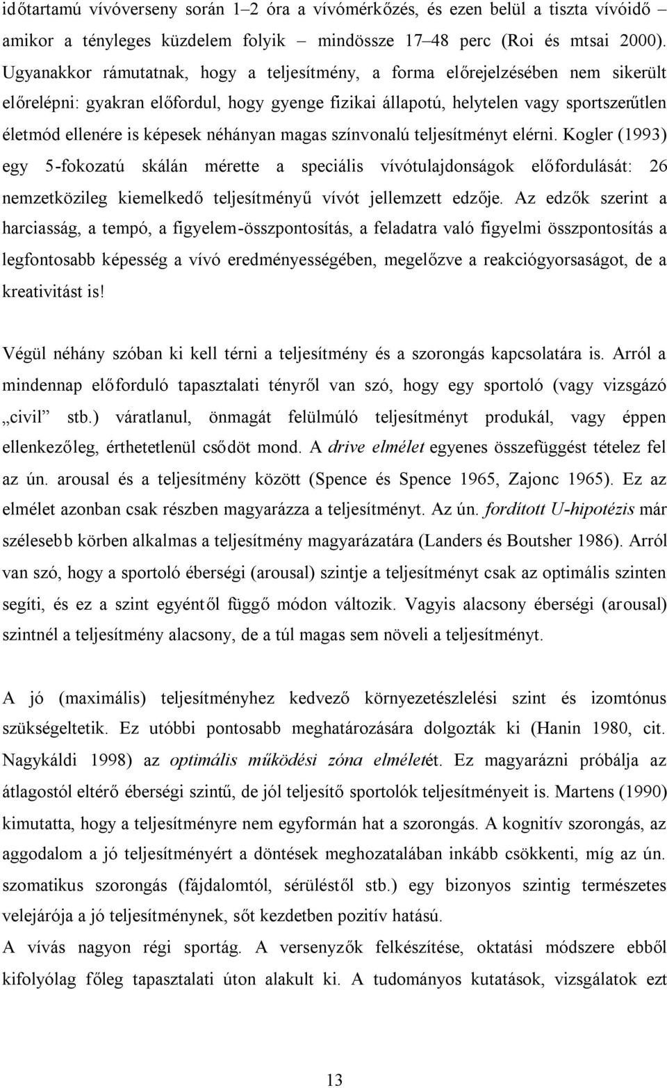 néhányan magas színvonalú teljesítményt elérni.