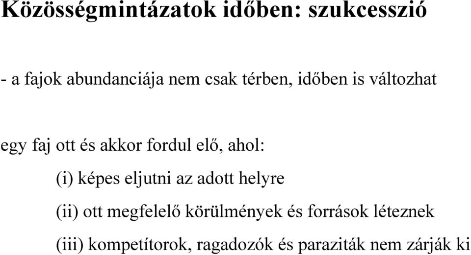 ahol: (i) képes eljutni az adott helyre (ii) ott megfelelő