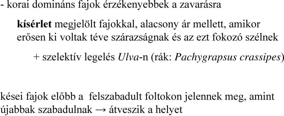 szélnek + szelektív legelés Ulva-n (rák: Pachygrapsus crassipes) kései fajok