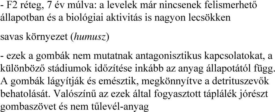 stádiumok időzítése inkább az anyag állapotától függ.