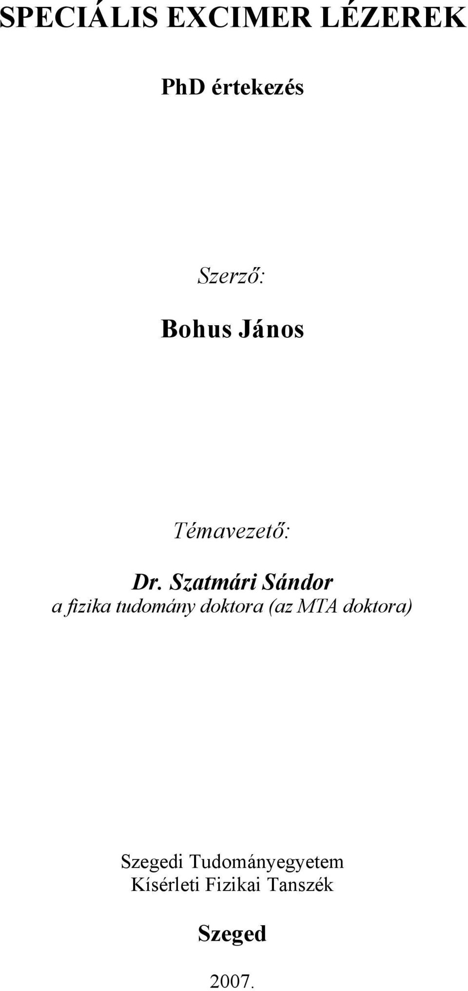 Szatmári Sándor a fizika tudomány doktora (az MTA