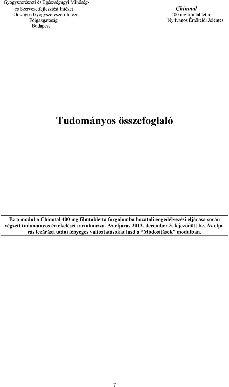 tartalmazza. Az eljárás 2012. december 3. fejeződött be.