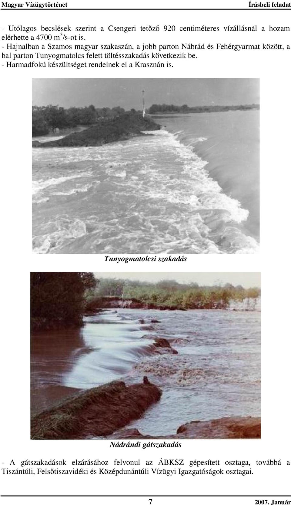 következik be. - Harmadfokú készültséget rendelnek el a Krasznán is.