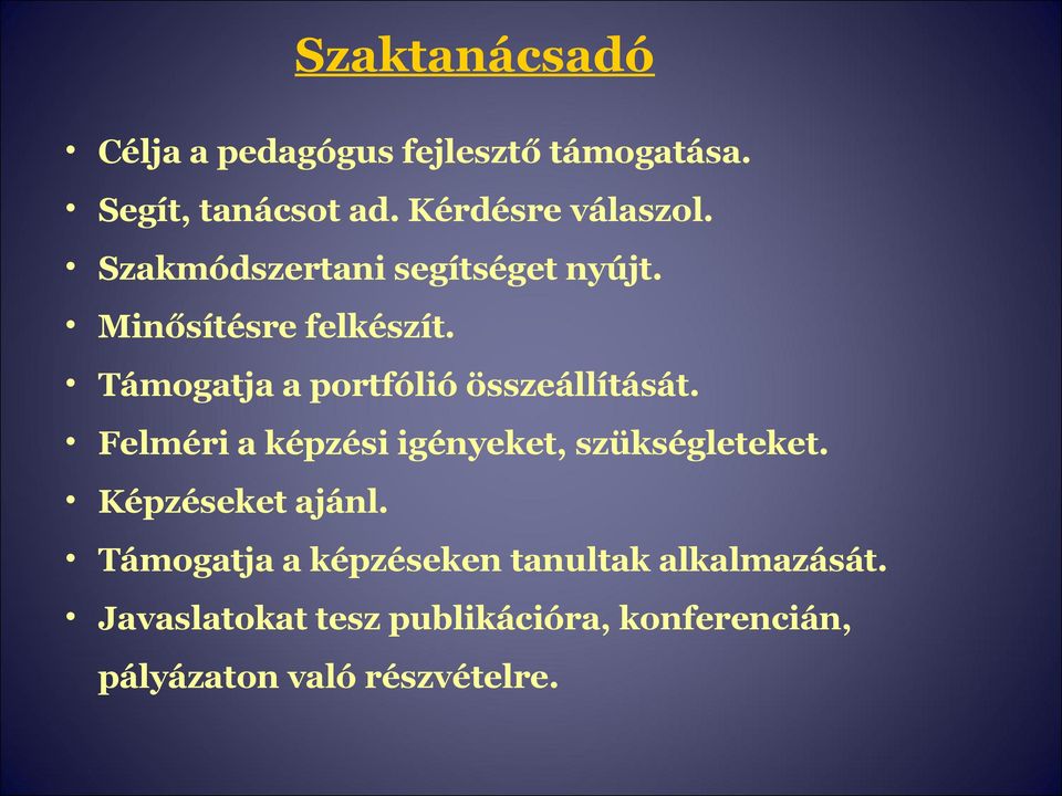 Támogatja a portfólió összeállítását. Felméri a képzési igényeket, szükségleteket.