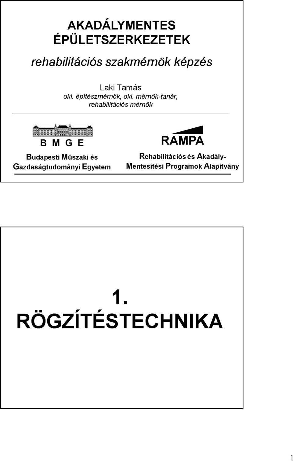 mérnök-tanár, rehabilitációs mérnök B M G E Budapesti Mûszaki és