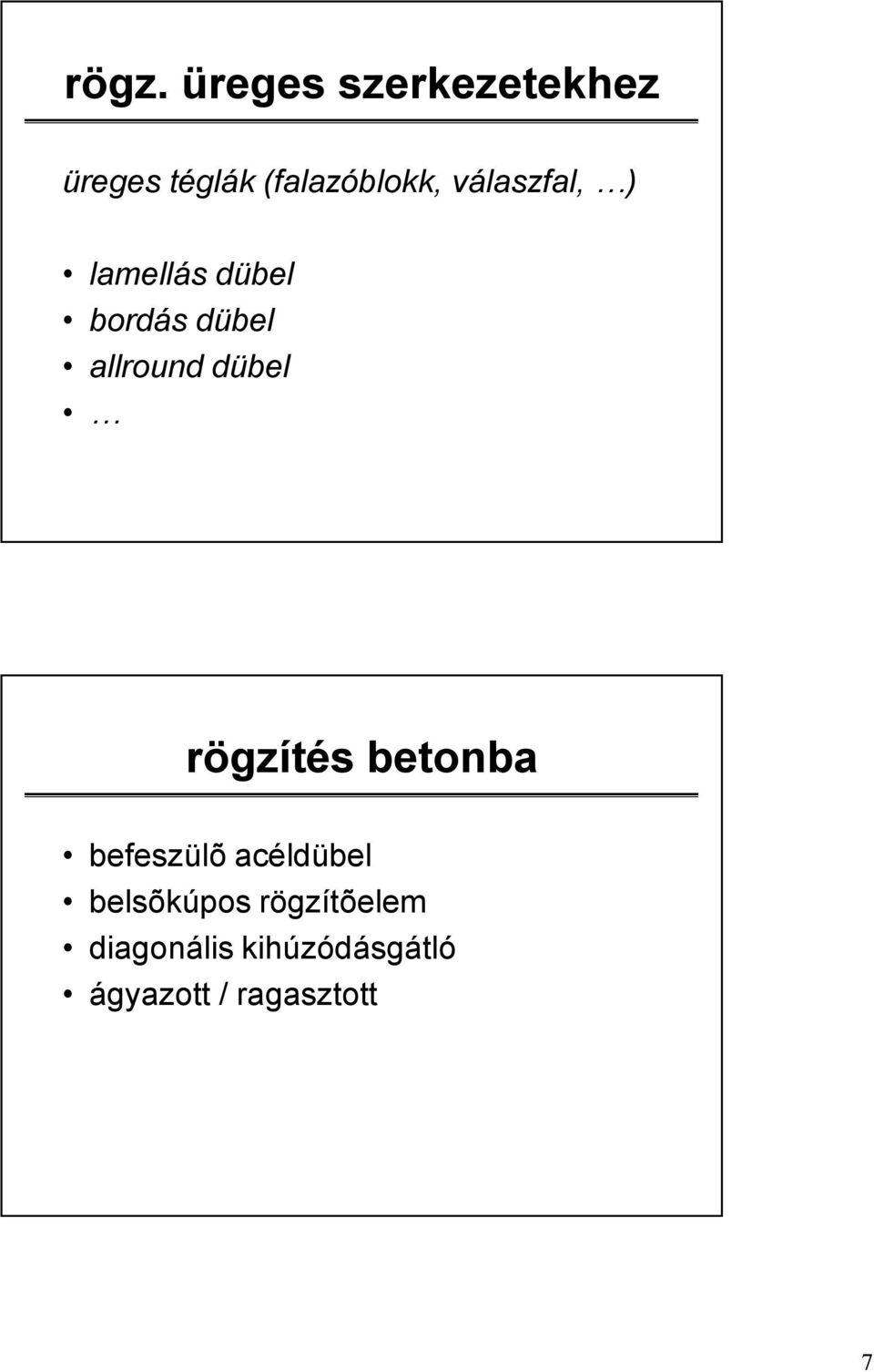 rögzítés betonba befeszülõ acéldübel belsõkúpos