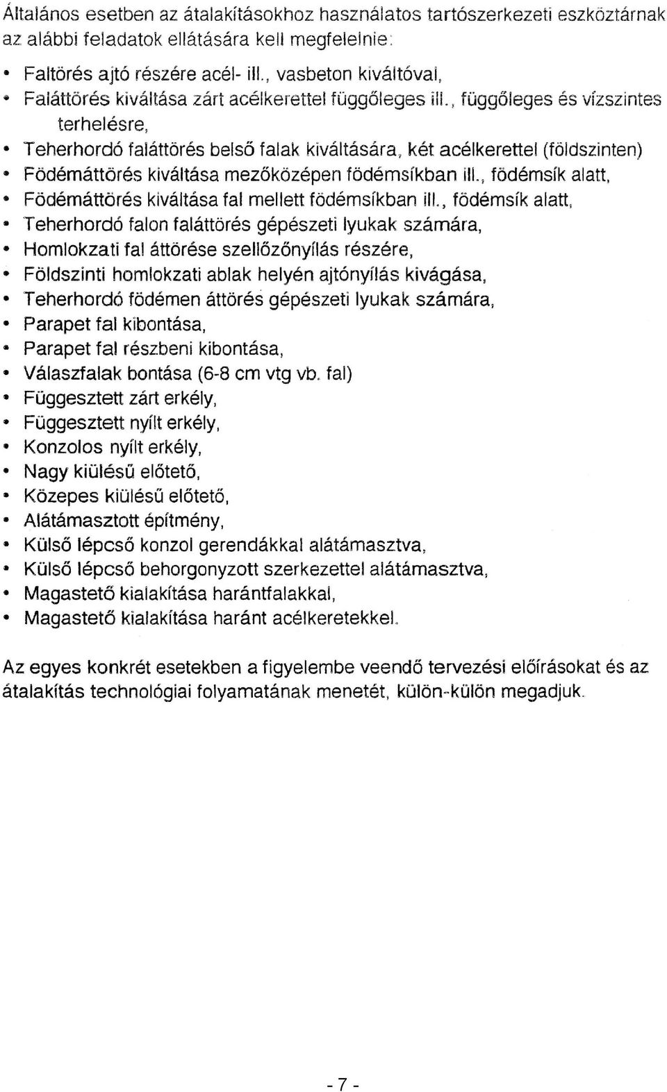 ! függőleges és vízszintes terhelésre, Teherhordó fal áttörés belső falak kiváltására, két acélkerettel (földszinten) Födémáttörés kiváltása mezőközépen födémsíkban ill.
