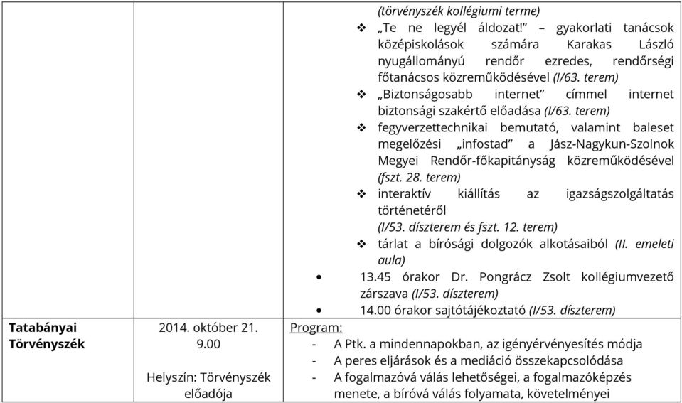 terem) Biztonságosabb internet címmel internet biztonsági szakértő előadása (I/63.