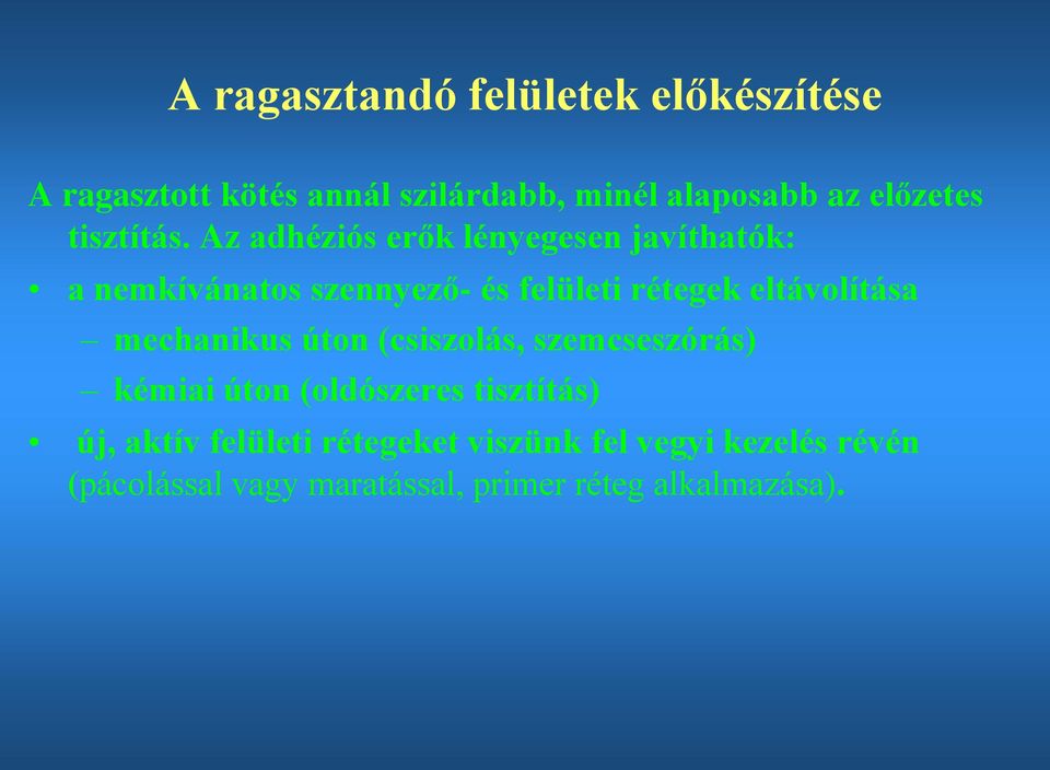 Az adhéziós erők lényegesen javíthatók: a nemkívánatos szennyező- és felületi rétegek eltávolítása