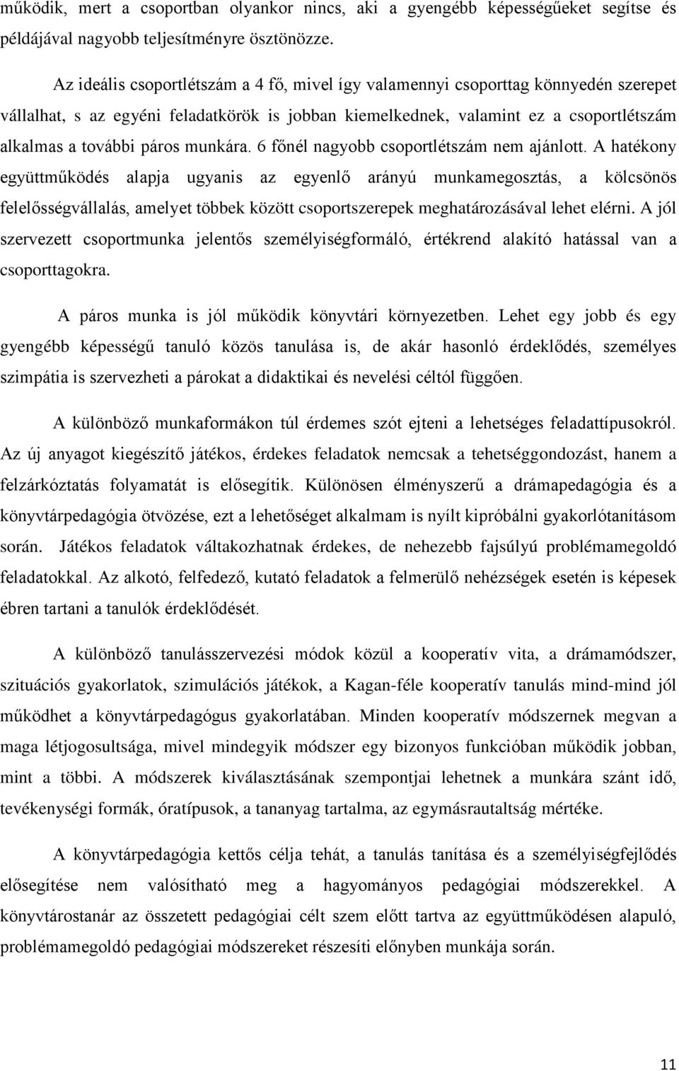 munkára. 6 főnél nagyobb csoportlétszám nem ajánlott.