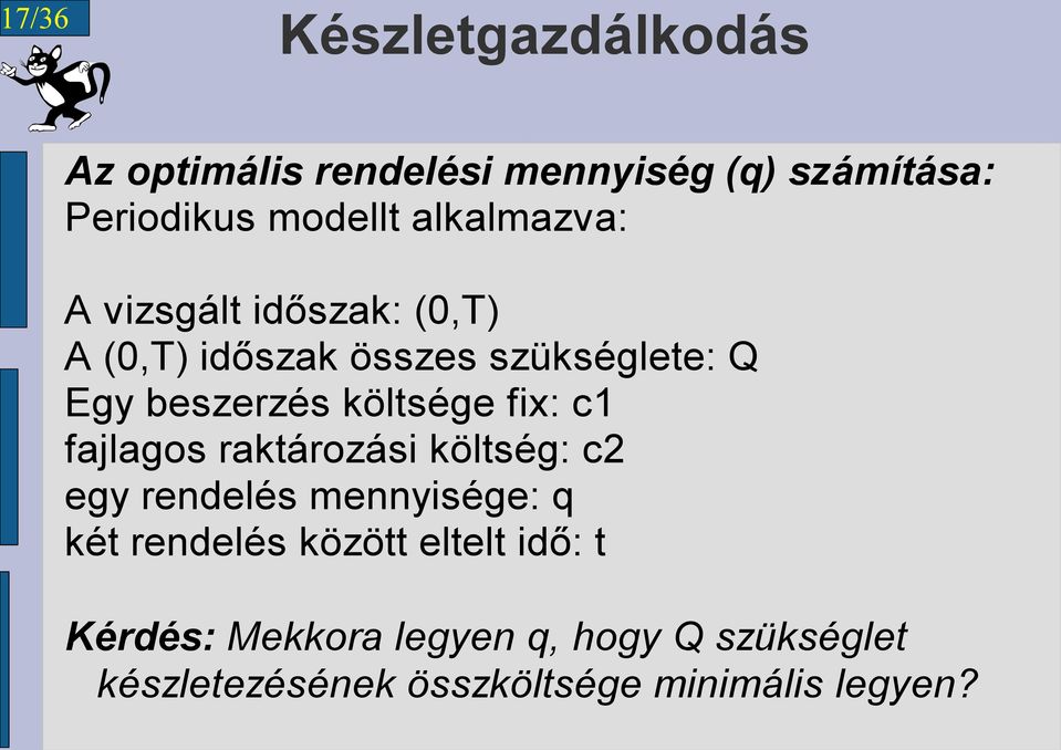 költsége fix: c1 fajlagos raktározási költség: c2 egy rendelés mennyisége: q két rendelés