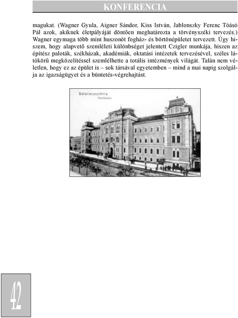 ) Wagner egymaga több mint huszonöt fogház- és börtönépületet tervezett.