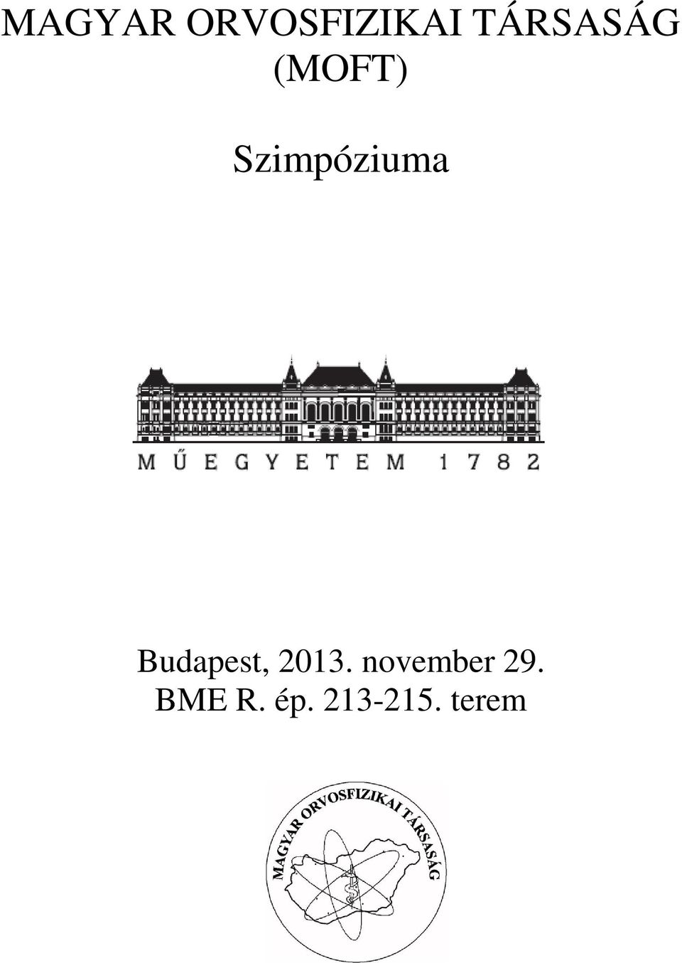 MAGYAR ORVOSFIZIKAI TÁRSASÁG (MOFT) Szimpóziuma. Budapest, november 29. BME  R. ép terem - PDF Free Download