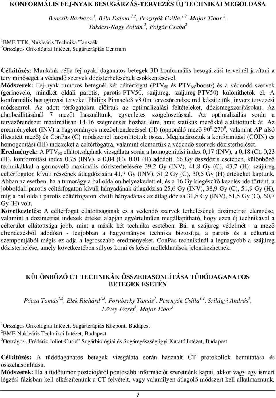 javítani a terv minőségét a védendő szervek dózisterhelésének csökkentésével.