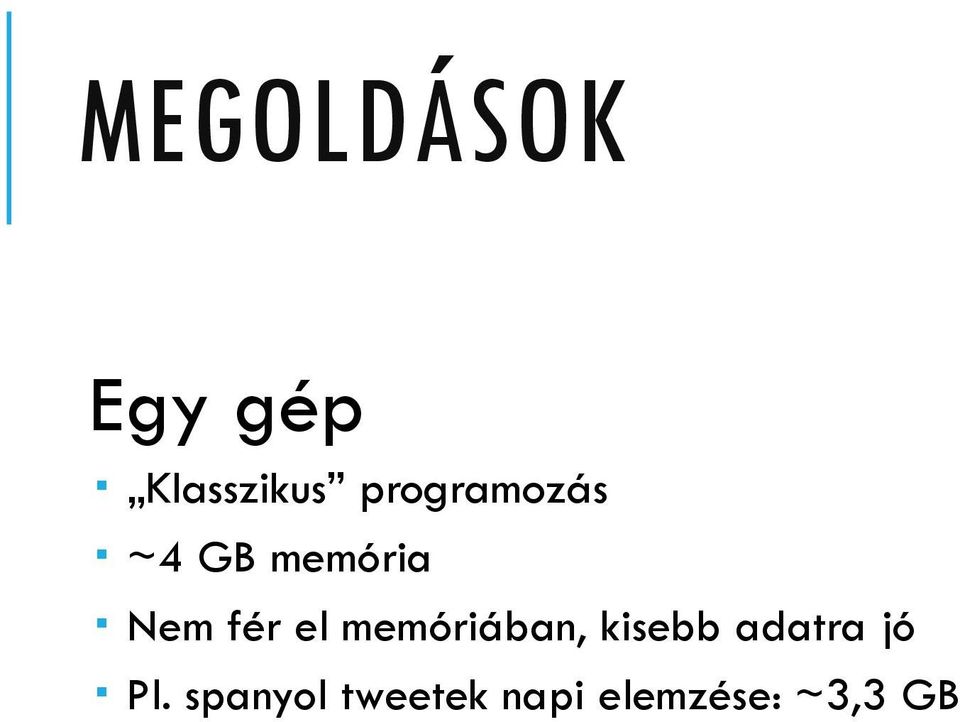el memóriában, kisebb adatra jó Pl.