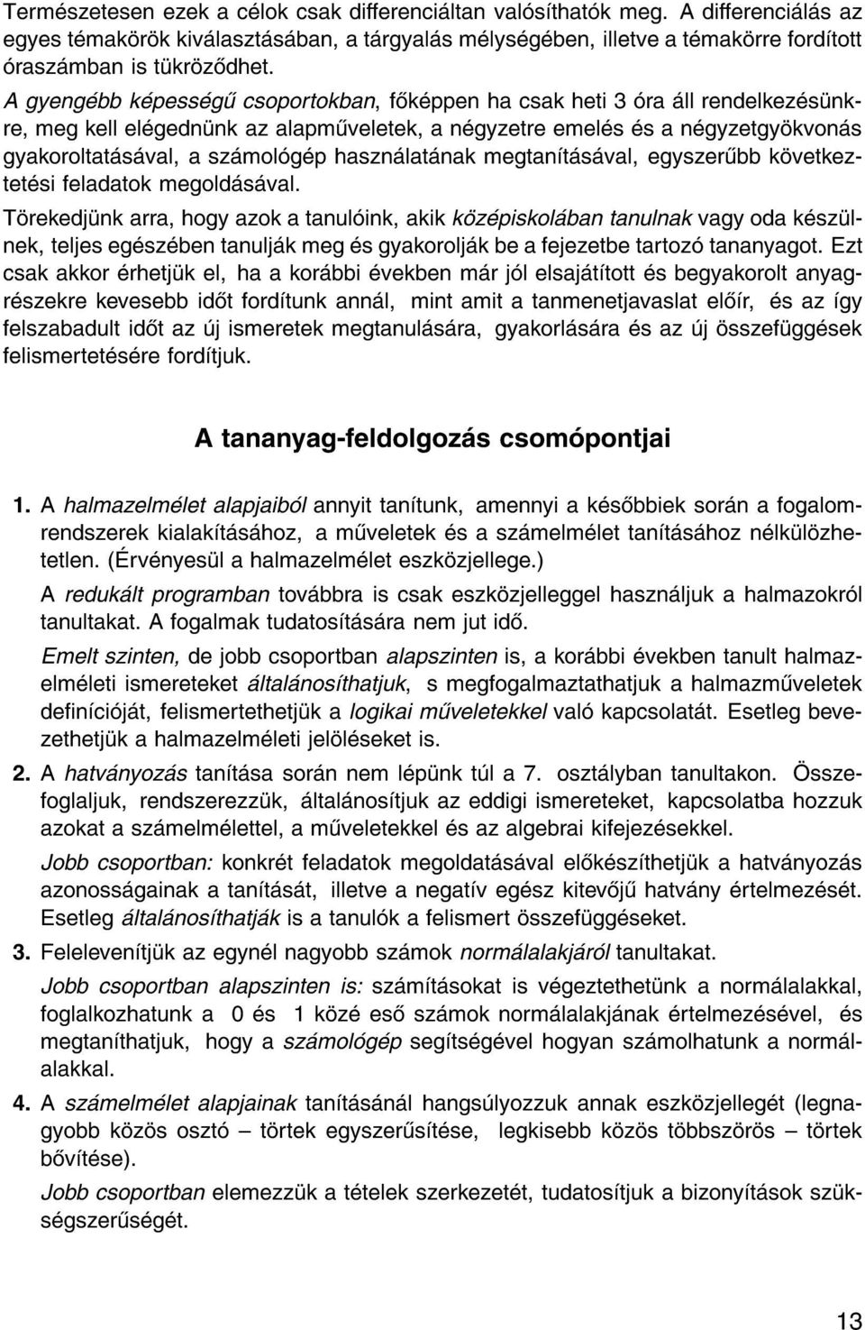lat nak megtan t s val, egyszer bb k vetkeztet si feladatok megold s val.