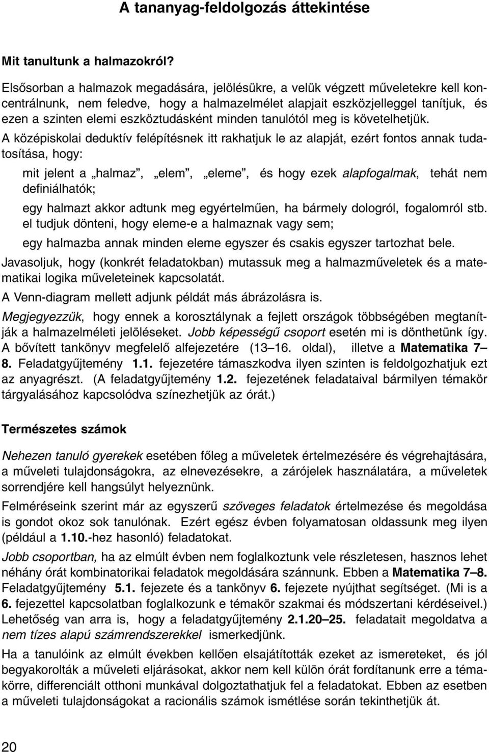 sk nt minden tanul t l meg is k vetelhetj k.