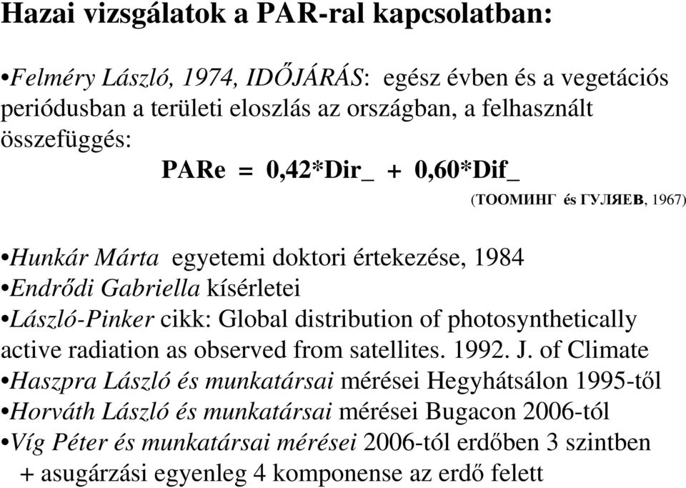 Global distribution of photosynthetically active radiation as observed from satellites. 1992. J.
