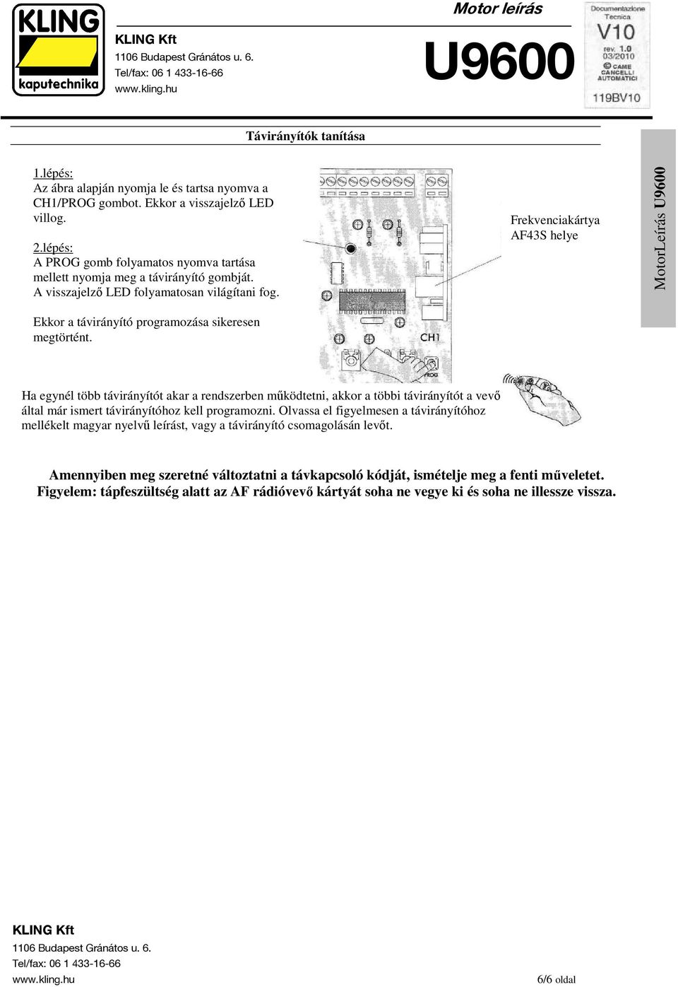 Frekvenciakártya AF43S helye Ekkor a távirányító programozása sikeresen megtörtént.